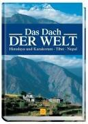 Das Dach der Welt. Himalaya und Karakorum - Tibet - Nepal