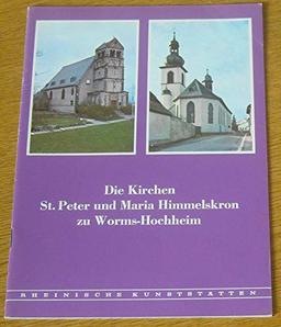 Die Kirchen St. Peter und Maria-Himmelskron zu Worms-Hochheim  (Rheinische Kunststätten Heft 207)