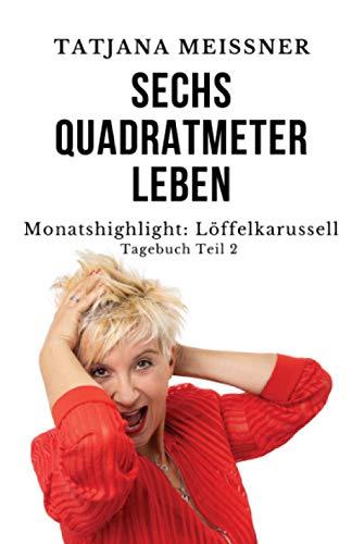 Sechs Quadratmeter Leben: Teil 2 - Monatshighlight: Löffelkarussell