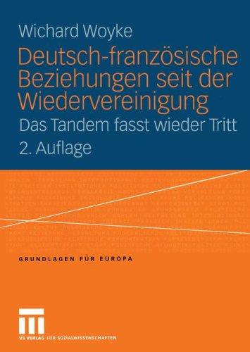 Deutsch-französische Beziehungen seit der Wiedervereinigung: Das Tandem fasst wieder Tritt (Grundlagen für Europa)