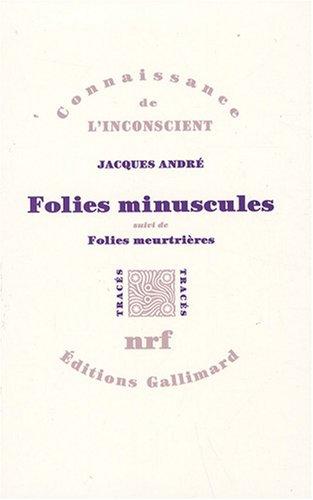 Folies minuscules. Folies meurtrières