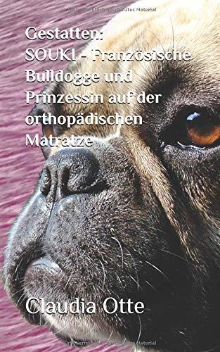 Gestatten: SOUKI - Französische Bulldogge und Prinzessin auf der orthopädischen Matratze