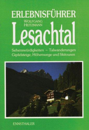 Erlebnisführer Lesachtal: Sehenswürdigkeiten - Talwanderungen, Gipfelsteige, Höhenwege und Skitouren