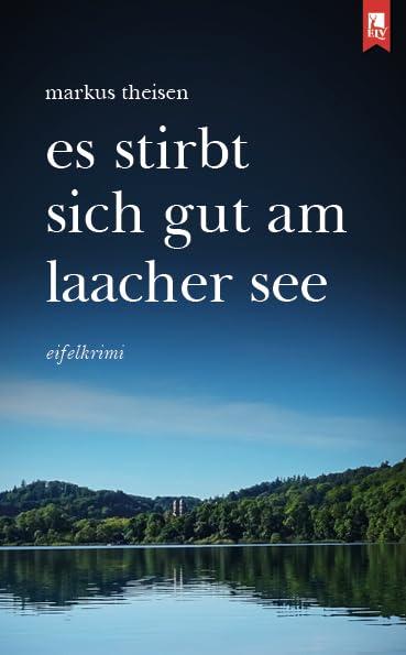 Es stirbt sich gut am Laacher See: Eifelkrimi