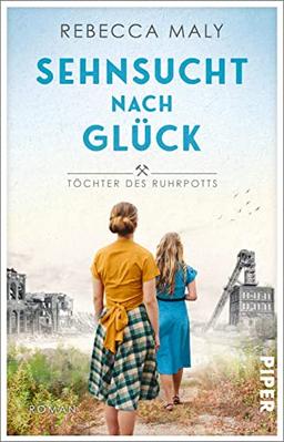 Sehnsucht nach Glück (Töchter des Ruhrpotts 1): Roman | Familiensaga zwischen Weltkrieg und Wiederaufbau