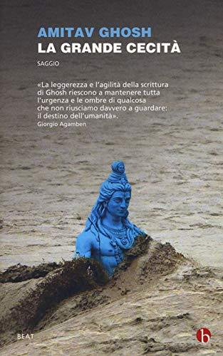 La grande cecità. Il cambiamento climatico e l'impensabile (BEAT)