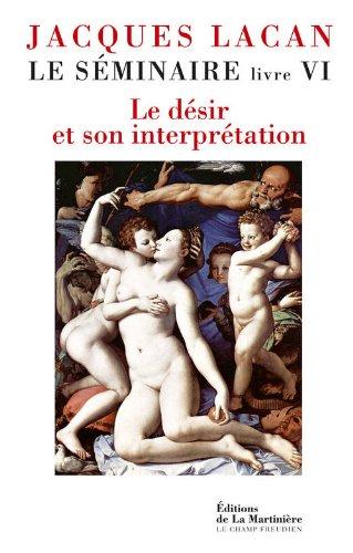 Le séminaire. Vol. 6. Le désir et son interprétation