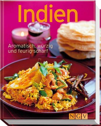 Indien: Aromatisch, würzig und feurig-scharf (Minikochbuch)