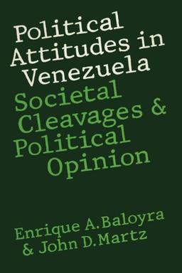 Political Attitudes in Venezuela: Societal Cleavages and Political Opinion (Texas Pan American)