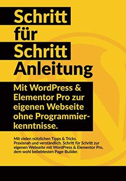 WordPress & Elementor Schritt für Schritt Anleitung: Mit WordPress und Elementor Pro zur eigenen Webseite ohne Programmierkenntnisse.