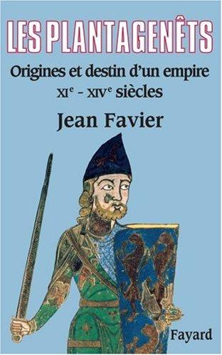 Les Plantagenêts : origines et destin d'un empire, XIe-XIVe siècles