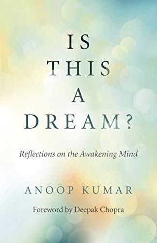 Kumar, A: Is This a Dream?: Reflections on the Awakening Mind