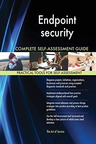 Blokdyk, G: Endpoint security Complete Self-Assessment Guide