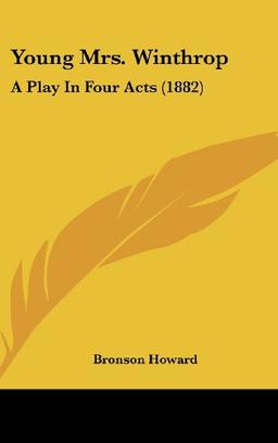 Young Mrs. Winthrop: A Play In Four Acts (1882)