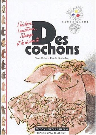 Des cochons : l'histoire, l'anatomie, l'élevage et la diversité