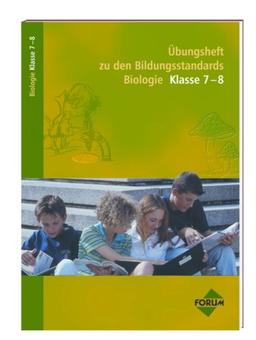 Bildungsstandards Biologie Klasse 7-8. Übungsheft. (Lernmaterialien)