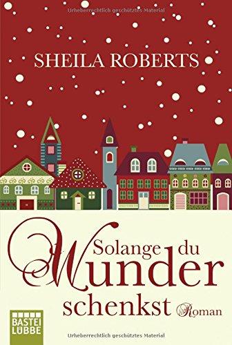 Solange du Wunder schenkst: Roman