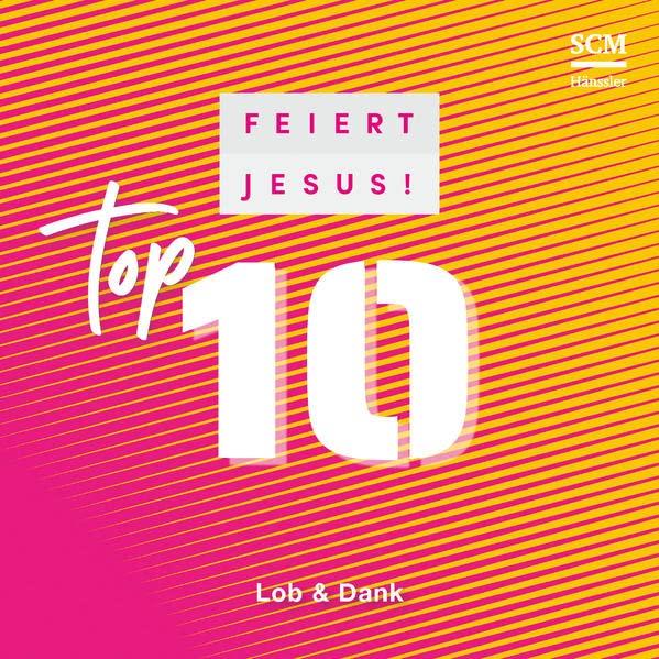 Feiert Jesus! Top 10 - Lob & Dank: CD Standard Audio Format, Musik