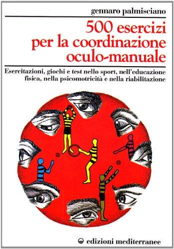 Cinquecento esercizi per la coordinazione oculo-manuale (Ginnastica)