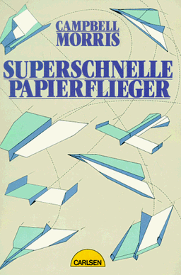 Superschnelle Papierflieger. ( Ab 8 J.)