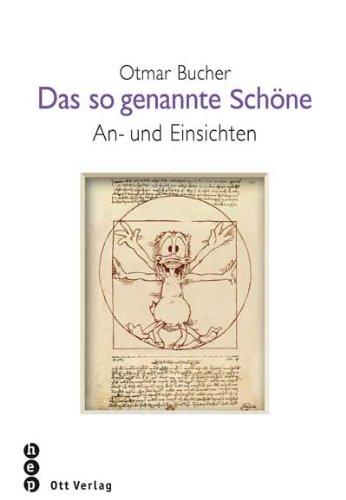 Das so genannte Schöne: An- und Einsichten