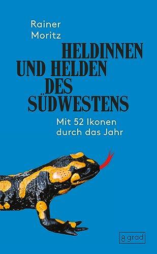 Heldinnen und Helden des Südwestens: mit 52 Ikonen durch das Jahr - vollständig überarbeitete und erweiterte Neuauflage