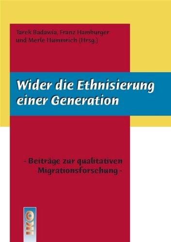 Wider die Ethnisierung einer Generation - Beiträge zur qualitativen Migrationsforschung