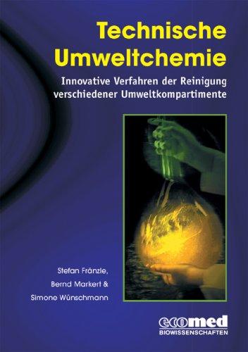 Technische Umweltchemie: Innovative Verfahren der Reinigung verschiedener Umweltkompartimente