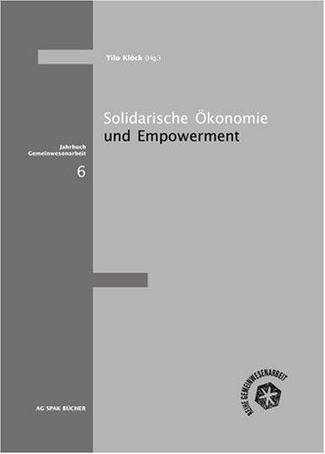 Solidarische Ökonomie und Empowerment. Jahrbuch Gemeinwesenarbeit 6