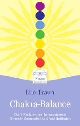 Chakra-Balance: Die 7 Kraftzentren harmonisieren für mehr Gesundheit und Wohlbefinden