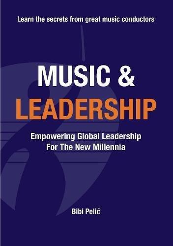 Music and Leadership: Empowering Global Leadership For The New Millennia