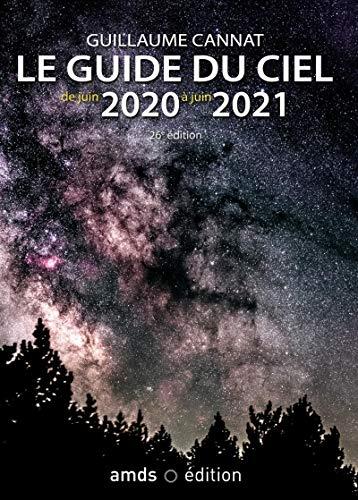 Le guide du ciel : de juin 2020 à juin 2021