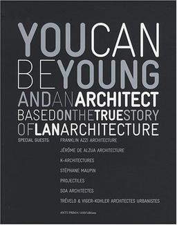 You can be young and an architect : base on the true story of LAN Architecture