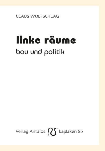 Linke Räume: Bau und Politik (Kaplaken)