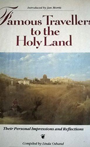 Famous Travellers to the Holy Land: Their Personal Impressions and Reflections