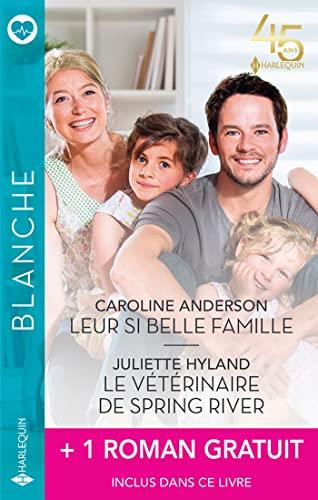 Leur si belle famille. Le vétérinaire de Spring River. Le bonheur de Julia