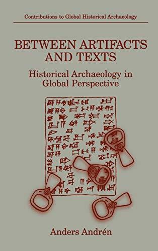 Between Artifacts and Texts: Historical Archaeology in Global Perspective (Contributions To Global Historical Archaeology)