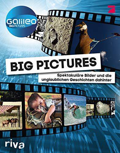 Big Pictures: Spektakuläre Bilder und die unglaublichen Geschichten dahinter