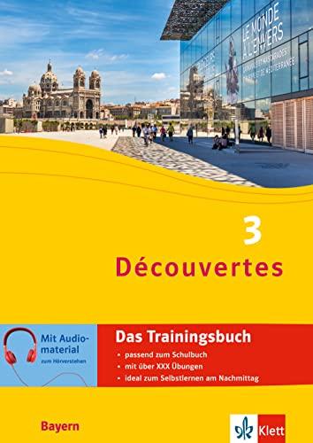 Découvertes 3 Bayern (ab 2017) - Das Trainingsbuch zum Schulbuch 3. Lernjahr: Französisch passend zum Lehrwerk üben (Découvertes Trainingsbuch)