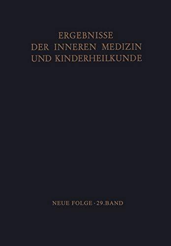 Ergebnisse der Inneren Medizin und Kinderheilkunde (Ergebnisse der Inneren Medizin und Kinderheilkunde. Neue Folge Advances in Internal Medicine and Pediatrics, 29, Band 29)