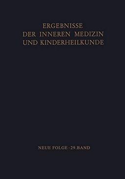 Ergebnisse der Inneren Medizin und Kinderheilkunde (Ergebnisse der Inneren Medizin und Kinderheilkunde. Neue Folge Advances in Internal Medicine and Pediatrics, 29, Band 29)