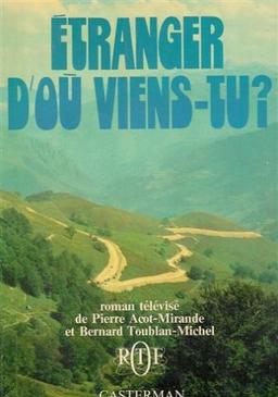 Etranger, d'où viens-tu ?