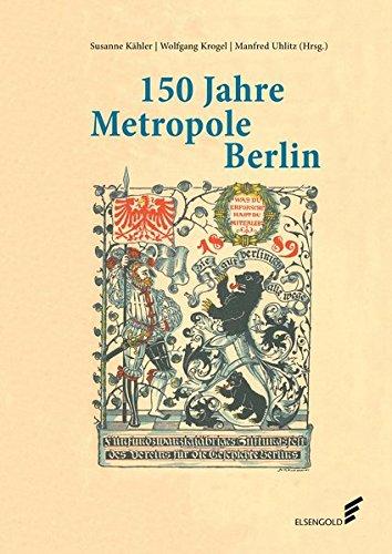 150 Jahre Metropole Berlin: Festschrift zum 150. Jubiläum des Vereins für die Geschichte Berlins e. V., gegr. 1865