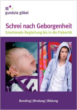 Schrei nach Geborgenheit: Emotionale Begleitung bis in die Pubertät.