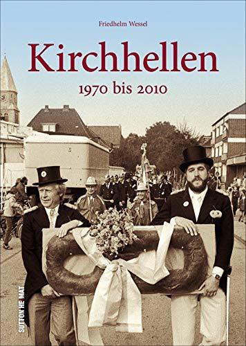 Kirchhellen. Die 70er, 80er und 90er. In rund 160 beeindruckenden Fotografien, die zu einer spannenden Zeitreise in die jüngere Geschichte einladen. (Sutton Archivbilder)