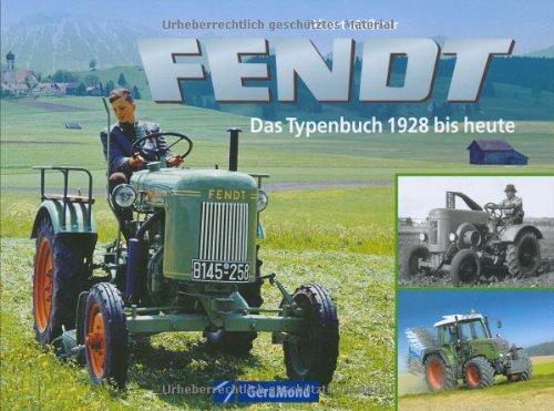 Fendt - Das Typenbuch: Das Typenbuch: 1928 bis heute