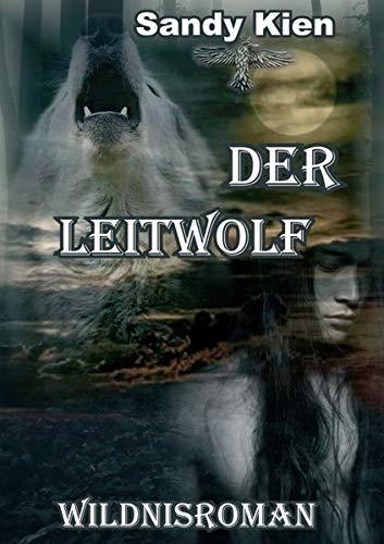 Der Leitwolf: Wildnisroman