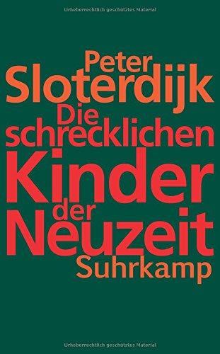 Die schrecklichen Kinder der Neuzeit: Über das anti-genealogische Experiment der Moderne (suhrkamp taschenbuch)