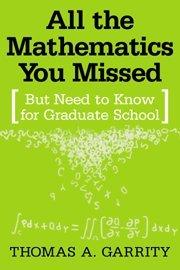 All the Mathematics You Missed: But Need to Know for Graduate School