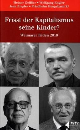 Frisst der Kapitalismus seine Kinder?: Weimarer Reden 2010